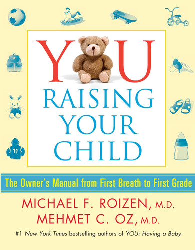 YOU: Raising Your Child: The Owner's Manual from First Breath to First Grade book cover by Michael F. Roizen, Mehmet Oz