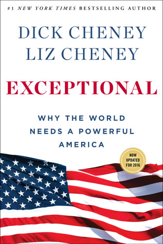 Exceptional: Why the World Needs a Powerful America book cover by Dick Cheney, Liz Cheney