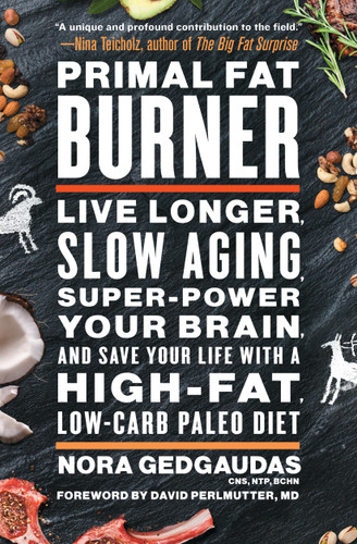 Primal Fat Burner: Live Longer, Slow Aging, Super-Power Your Brain, and Save Your Life with a High-Fat, Low-Carb Paleo Diet book cover by Nora Gedgaudas