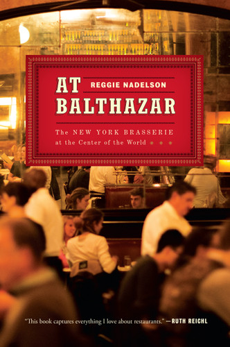 At Balthazar: The New York Brasserie at the Center of the World book cover by Reggie Nadelson