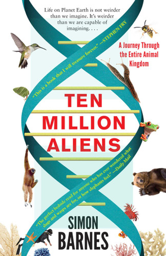 Ten Million Aliens: A Journey Through the Entire Animal Kingdom book cover by Simon Barnes