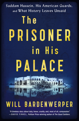 The Prisoner in His Palace: Saddam Hussein, His American Guards, and What History Leaves Unsaid book cover by Will Bardenwerper
