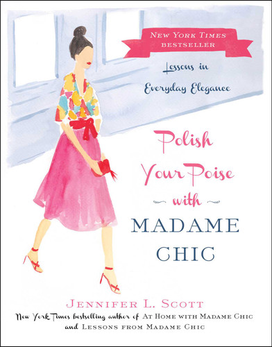 Polish Your Poise with Madame Chic: Lessons in Everyday Elegance book cover by Jennifer L. Scott