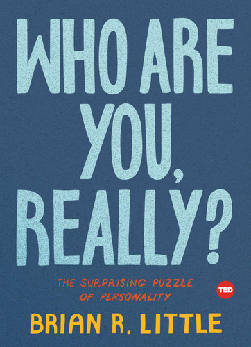 Who Are You, Really?: The Surprising Puzzle of Personality (TED Books) book cover by Brian R. Little