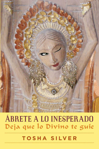 Ábrete a lo inesperado (Outrageous Openness Spanish Edition): Deja que lo divino te guíe (Atria Espanol) book cover by Tosha Silver