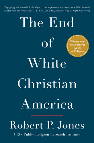 The End of White Christian America (Award-Winning History) book cover by Robert P. Jones