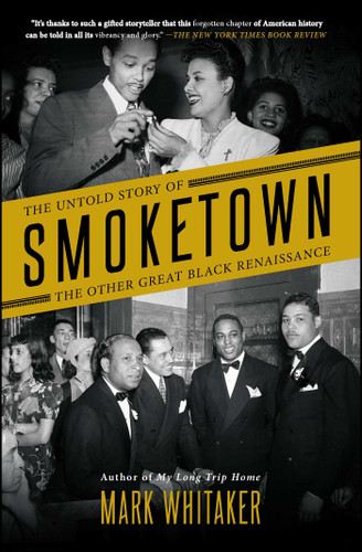 Smoketown: The Untold Story of the Other Great Black Renaissance book cover by Mark Whitaker