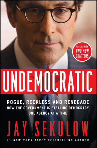 Undemocratic: Rogue, Reckless and Renegade: How the Government is Stealing Democracy One Agency at a Time book cover by Jay Sekulow