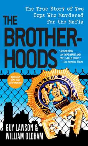 The Brotherhoods: The True Story of Two Cops Who Murdered for the Mafia book cover by Guy Lawson, William Oldham