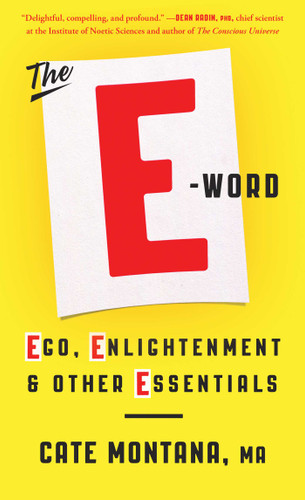 The E-Word: Ego, Enlightenment & Other Essentials book cover by Cate Montana