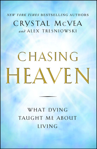 Chasing Heaven: What Dying Taught Me About Living book cover by Crystal McVea, Alex Tresniowski