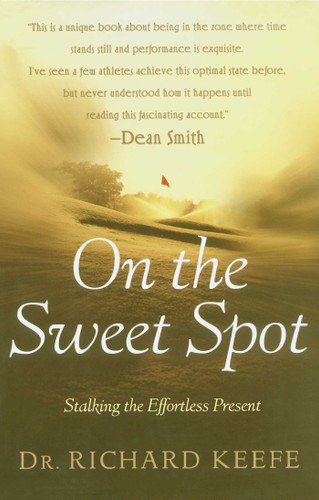 On the Sweet Spot: Stalking the Effortless Present book cover by Richard Keefe