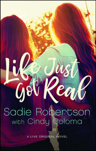Life Just Got Real: A Live Original Novel (Live Original Fiction) book cover by Sadie Robertson
