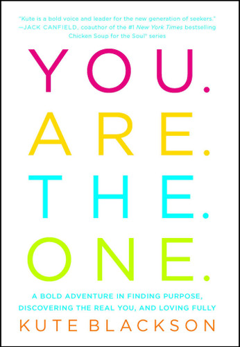 You Are The One: A Bold Adventure in Finding Purpose, Discovering the Real You, and Loving Fully book cover by Kute Blackson