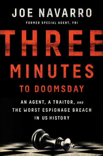Three Minutes to Doomsday: An Agent, a Traitor, and the Worst Espionage Breach in U.S. History book cover by Joe Navarro