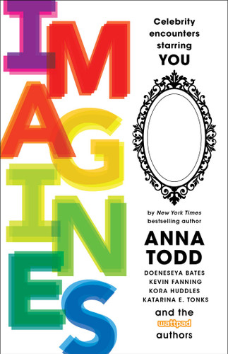 IMAGINES: Celebrity Encounters Starring You book cover by Anna Todd, Leigh Ansell, Rachel Aukes, Doeneseya Bates, Scarlett Drake, A. Evansley, Kevin Fanning, Ariana Godoy, Debra Goelz, Bella Higgin, Blair Holden, Kora Huddles, Annelie Lange, E. Latimer, Bryony Leah, Jordan Lynde, Laiza Millan, Peyton Novak, C.M. Peters, Michelle Jo Quinn, Dmitri Ragano, Elizabeth A. Seibert, Rebecca Sky, Karim Soliman, Kate J. Squires, Steffanie Tan, Kassandra Tate, Katarina E. Tonks, Marcella Uva, Tango Walker, Bel Watson, Jen Wilde, Ashley Winters