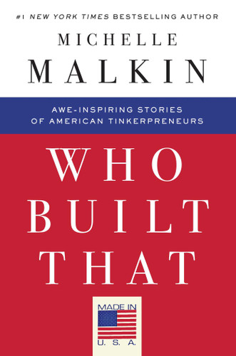 Who Built That: Awe-Inspiring Stories of American Tinkerpreneurs book cover by Michelle Malkin