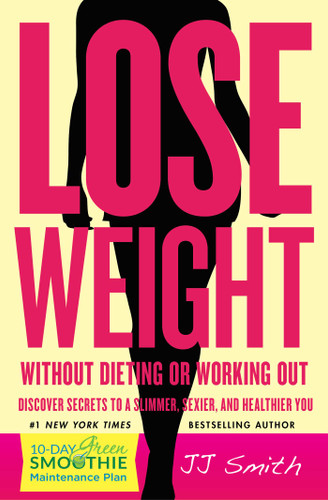 Lose Weight Without Dieting or Working Out: Discover Secrets to a Slimmer, Sexier, and Healthier You book cover by JJ Smith