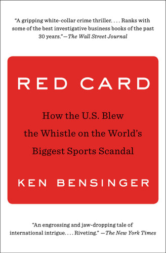 Red Card: How the U.S. Blew the Whistle on the World's Biggest Sports Scandal book cover by Ken Bensinger