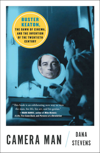 Camera Man: Buster Keaton, the Dawn of Cinema, and the Invention of the Twentieth Century book cover by Dana Stevens