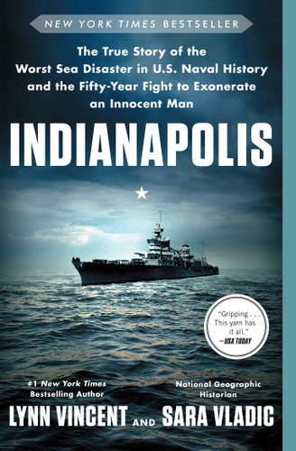 Indianapolis: The True Story of the Worst Sea Disaster in U.S. Naval History and the Fifty-Year Fight to Exonerate an Innocent Man book cover by Lynn Vincent, Sara Vladic