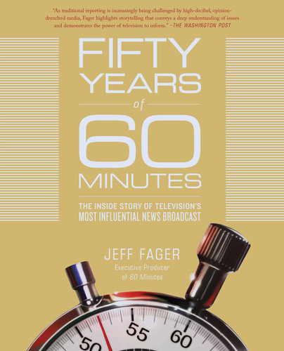 Fifty Years of 60 Minutes: The Inside Story of Television's Most Influential News Broadcast book cover by Jeff Fager