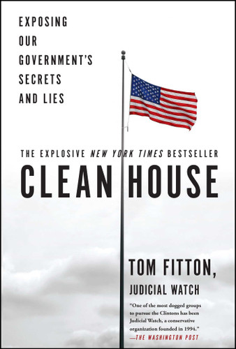 Clean House: Exposing Our Government's Secrets and Lies book cover by Tom Fitton