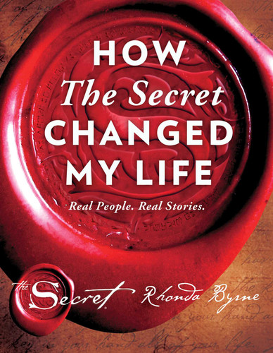 How The Secret Changed My Life: Real People. Real Stories. (The Secret Library) book cover by Rhonda Byrne