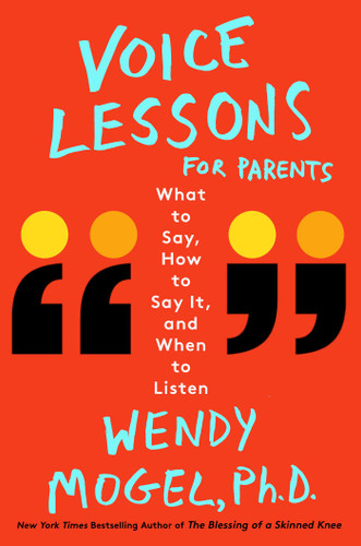 Voice Lessons for Parents: What to Say, How to Say it, and When to Listen book cover by Wendy Mogel