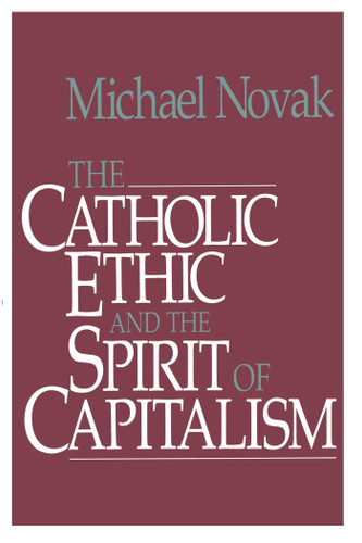 Catholic Ethic and the Spirit Of Capitalism book cover by Michael and jana Novak