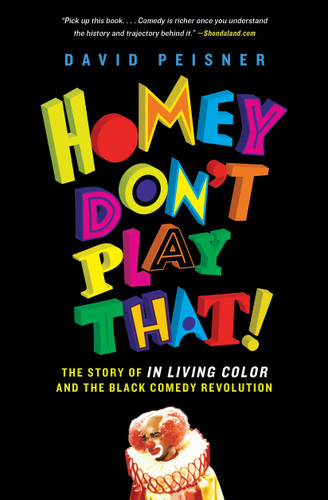 Homey Don't Play That!: The Story of In Living Color and the Black Comedy Revolution book cover by David Peisner