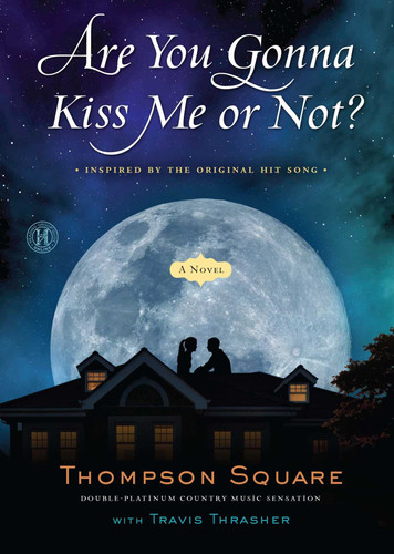 Are You Gonna Kiss Me or Not?: A Novel book cover by Thompson Square