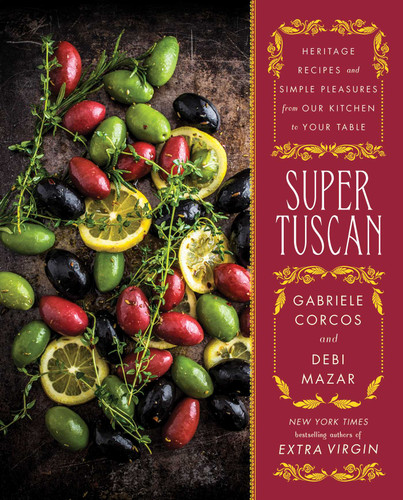 Super Tuscan: Heritage Recipes and Simple Pleasures from Our Kitchen to Your Table book cover by Gabriele Corcos, Debi Mazar