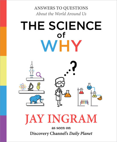 The Science of Why: Answers to Questions About the World Around Us (The Science of Why series) book cover by Jay Ingram