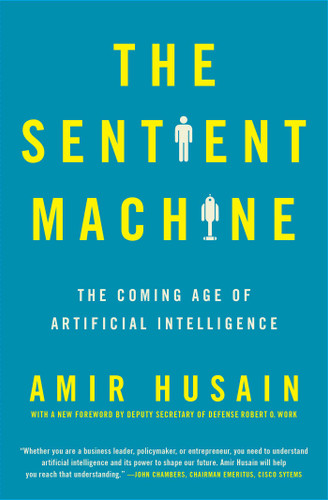 The Sentient Machine: The Coming Age of Artificial Intelligence book cover by Amir Husain