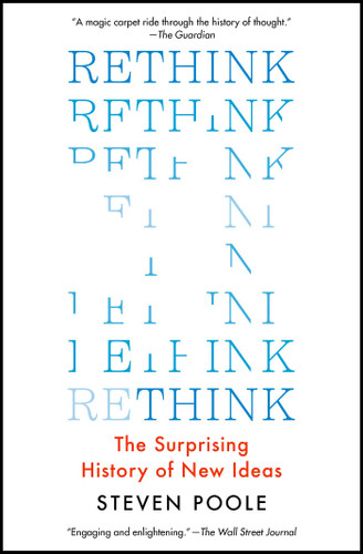 Rethink: The Surprising History of New Ideas book cover by Steven Poole