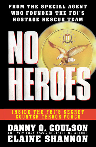 No Heroes: Inside the FBI's Secret Counter-Terror Force book cover by Danny O Coulson, Elaine Shannon