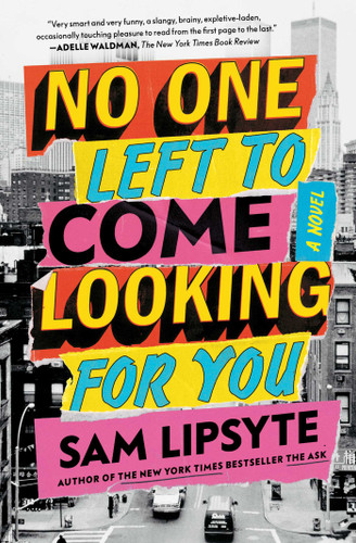 No One Left to Come Looking for You: A Novel book cover by Sam Lipsyte