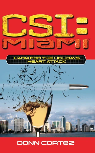 CSI: Miami: Harm for the Holidays: Heart Attack (CSI: Miami) book cover by Donn Cortez