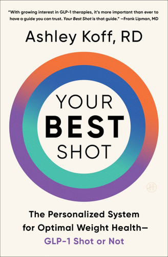 Your Best Shot: The Personalized System for Optimal Weight Health—GLP-1 Shot or Not book cover by Ashley Koff, RD