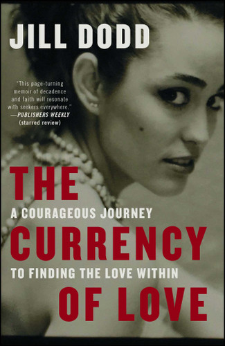 The Currency of Love: A Courageous Journey to Finding the Love Within book cover by Jill Dodd