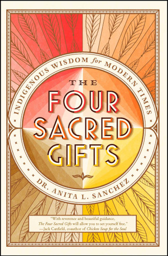 The Four Sacred Gifts: Indigenous Wisdom for Modern Times book cover by Anita L. Sanchez
