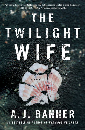 The Twilight Wife: A Psychological Thriller by the Author of The Good Neighbor book cover by A.J. Banner