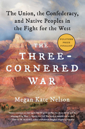 The Three-Cornered War: The Union, the Confederacy, and Native Peoples in the Fight for the West book cover by Megan Kate Nelson