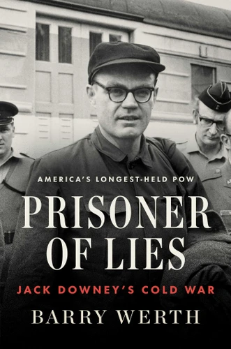 Prisoner of Lies: Jack Downey's Cold War book cover by Barry Werth