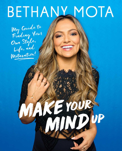 Make Your Mind Up: My Guide to Finding Your Own Style, Life, and Motavation! book cover by Bethany Mota