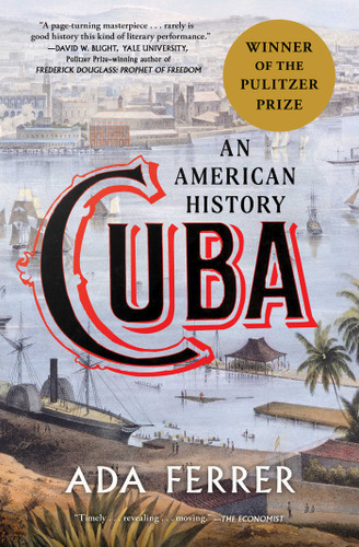 Cuba (Winner of the Pulitzer Prize): An American History book cover by Ada Ferrer