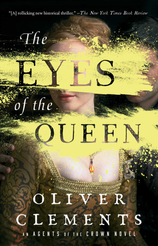 The Eyes of the Queen: A Novel (An Agents of the Crown Novel) book cover by Oliver Clements
