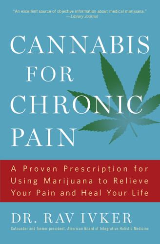 Cannabis for Chronic Pain: A Proven Prescription for Using Marijuana to Relieve Your Pain and Heal Your Life book cover by Rav Ivker