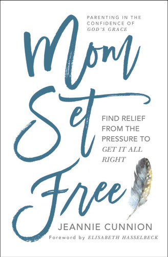 Mom Set Free: Find Relief from the Pressure to Get It All Right (A Christian Parenting Guide) book cover by Jeannie Cunnion